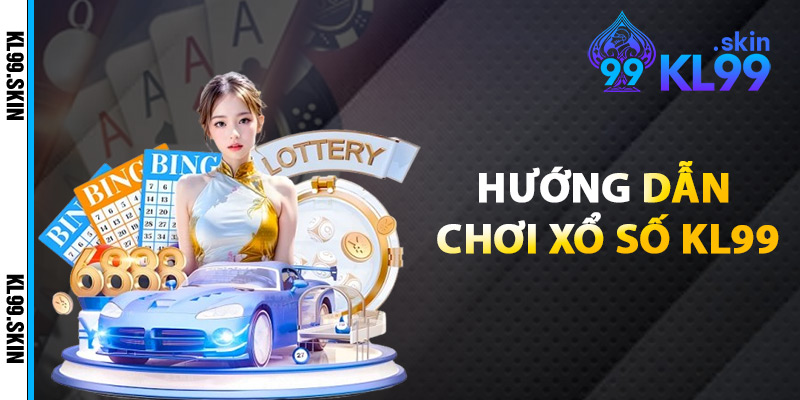 Hướng Dẫn Chơi Xổ Số KL99
