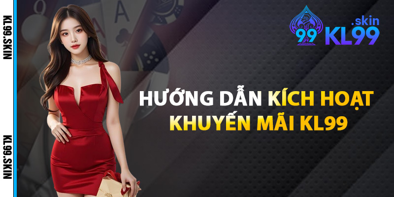 Hướng Dẫn Kích Hoạt Khuyến Mãi KL99