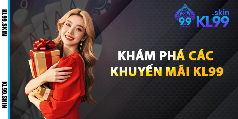 Khám Phá Các Khuyến Mãi KL99